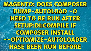 Does composer dump-autoload -o need to be run after setup:di:compile if composer install...