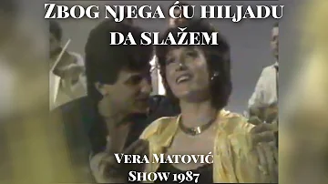 Vera Matovic & Selim Sivic - Zbog njega cu hiljadu da slazem (Show 1987 - Radio Televizija Beograd)