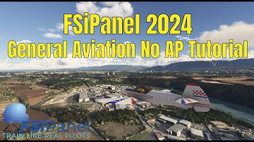 FSiPanel 2024 Tutorial: Flying Approaches in General Aviation Without Autopilot