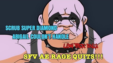SFV AE(S 3.5)~SCRUB SUPER DIAMOND Abigail Couldn’t Hadle Low Tier Ryu!!![SFV AE RAGE QUITS!!!]