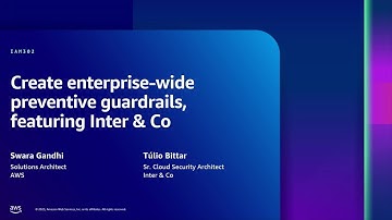 AWS re:Inforce 2023 - Create enterprise-wide preventive guardrails, featuring Inter & Co. (IAM302)