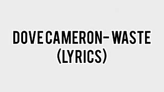 Dove Cameron- Waste (Lyrics)