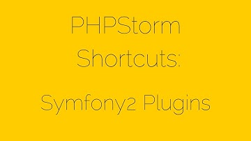 Symfony2 Plugins [12/17] PHPStorm Shortcuts