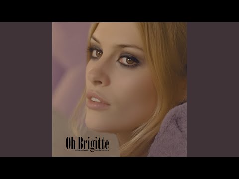 Oh Brigitte
