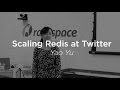 Scaling Redis at Twitter