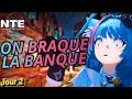 NTE mais on braque une banque ? / Jour 2/7 / Objectif: 100H Content Creator / Neverness To Everness