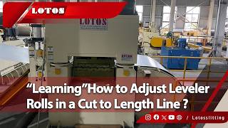 How to Adjust Leveler Rolls in a CTL Line  | Coil Leveling and Cutting To Length Line
