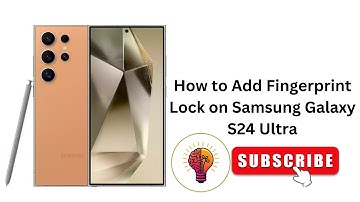 How to Add Fingerprint Lock on Samsung Galaxy S24 Ultra - Simple Setup Walkthrough
