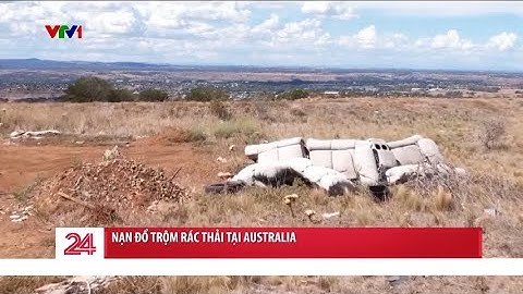 Nạn đổ trộm rác thải tại Australia | VTV24