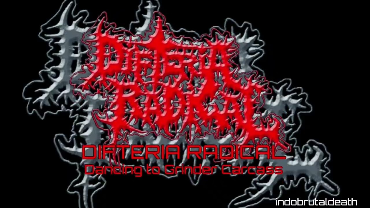 DIFTERIA RADICAL - Dancing to Grinder Carcass
