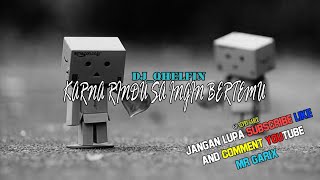 DJ QHELFIN - TAHAN RINDU(KARNA RINDU SA INGIN BERTEMU) |•°•| KARAOKE