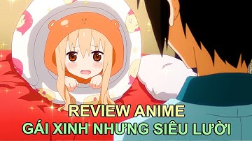 GÁI XINH NHƯNG SIÊU LƯỜI | TÓM TẮT ANIME | REVIEW PHIM ANIME HAY