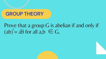 Prove that a group G is abelian if and only if (ab)^2 = a^2 b^2  for all a,b  ∈ G | NERDY CREW