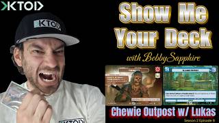 Show Me Your Deck 2.9 - Chewbacca Alliance Outpost w/ Lukas!