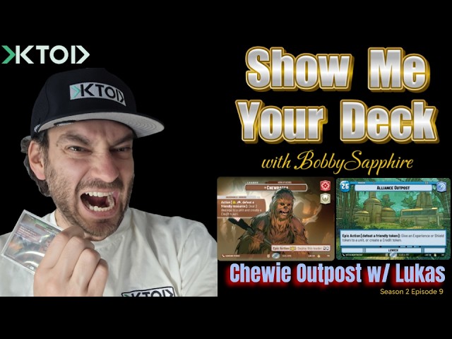 Show Me Your Deck 2.9 - Chewbacca Alliance Outpost w/ Lukas!