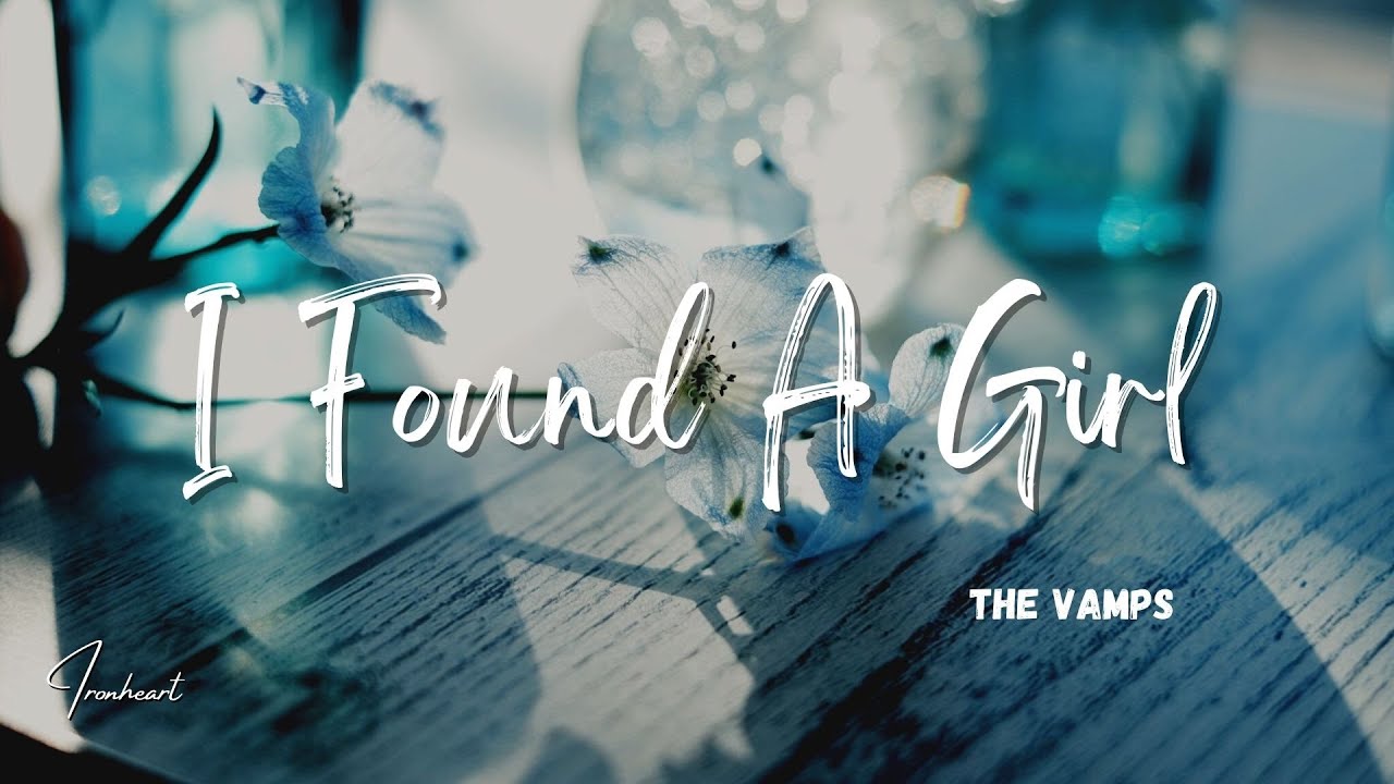 The vamps i found a girl lyrics youtube