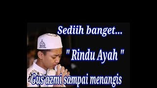 GUS Azmi_ Sholawat Rindu Ayah Syubbanul Muslimin.