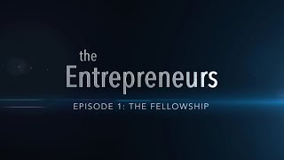 The Entrepreneurs | Episode 1: The Fellowship