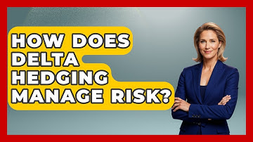 How Does Delta Hedging Manage Risk? - Stock and Options Playbook