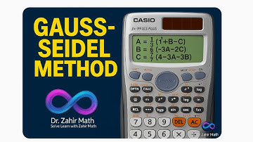19-Gauss-Seidel Method |Solve 3x3 System on fx-991ES Plus- MA 301- Numerical Methods- Dr. Zahir Math