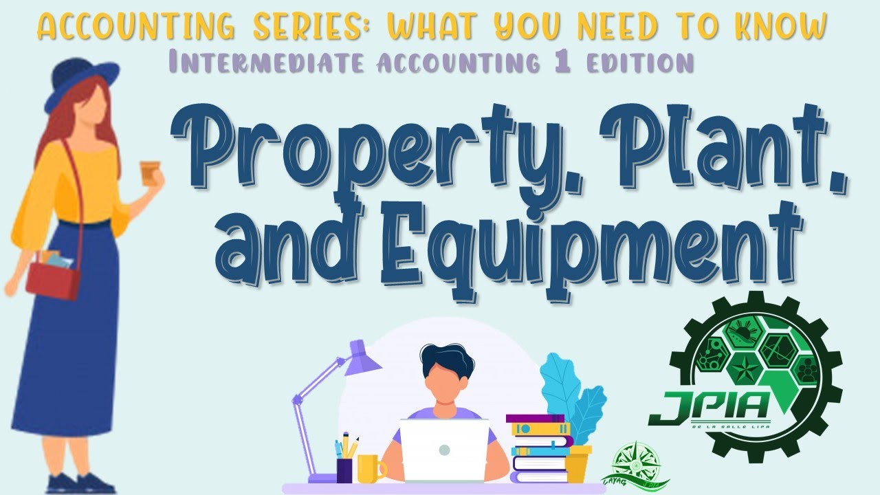 EPISODE 10 Accounting Series PROPERTY, PLANT and EQUIPMENT YouTube