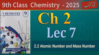 9th Chemistry Chapter 2 Lecture 7 | Atomic Number &amp; Mass Number | Class 9 Chemistry 2025