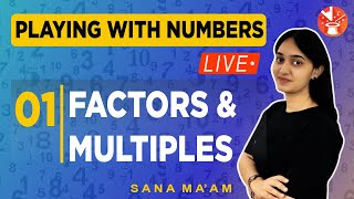 Playing with Numbers - 1 | Factor & Multiples | Class 6 Maths NCERT Solutions | Sana Khan