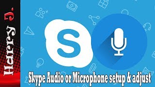 Skype Audio or Microphone setup & adjust