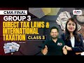 CMA Final Exams | Direct Tax Laws &amp; International Taxation - Class 3 | MEPL Classes