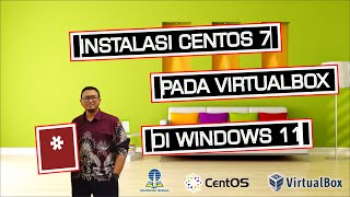 INSTALASI CENTOS 7 PADA VIRTUALBOX DI WINDOWS 11