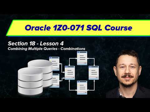 Combining Multiple Queries - Combinations - Oracle SQL Certification (1Z0-071) | Section 18, Video 4