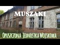 OPUSZCZONA JEDNOSTKA WOJSKOWA W MUSZAKACH  (Muschaken) URBEX