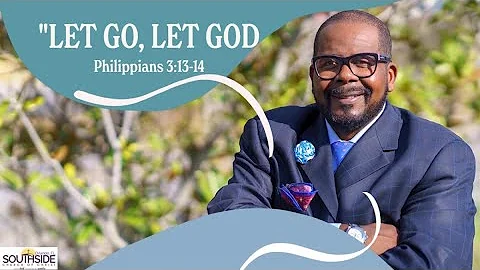 "Let Go, Let God" Philippians 3: 13-14