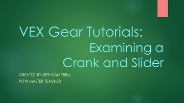 VEX Gear Tutorials - Examining a Crank & Slider