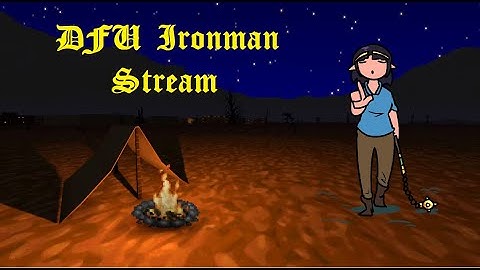 DFU Ironman Stream - New Character