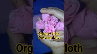 Organdy cloth flower making#flowermaking#Organdycloth#flowermakingideas