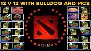 Bulldog vs 23 Pepegs? | Dota 12 v 12 with MCs Bulldog vs 23 Pepegs? | Dota 12 v 12 with MCs
