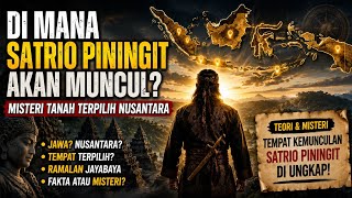 Where Will Satrio Piningit Appear The Mystery Of Nusantaras Chosen Land