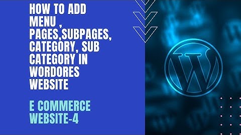 How to add menus ,pages,sub pages, category and sub category in WordPress Ecommerce wesbite-4
