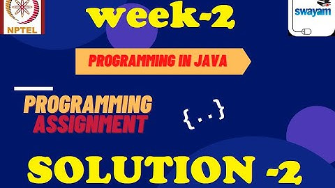 Java in programming-Nptel week 2||Programming assignment 2 nptel||NPTEL JAVA SOLUTION ||July 2021