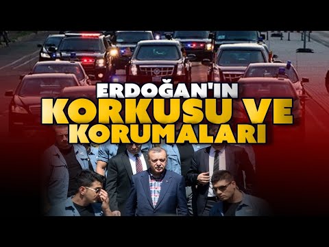 Erdoğan'ın korkusu ve korumaları