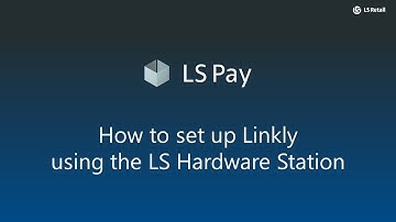 LS Pay - Linkly setup in LS Hardware Station