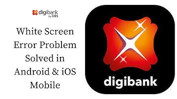 How To Fix Digibank White Screen Error Problem Solved in Android & iOS Phones/Mobiles
