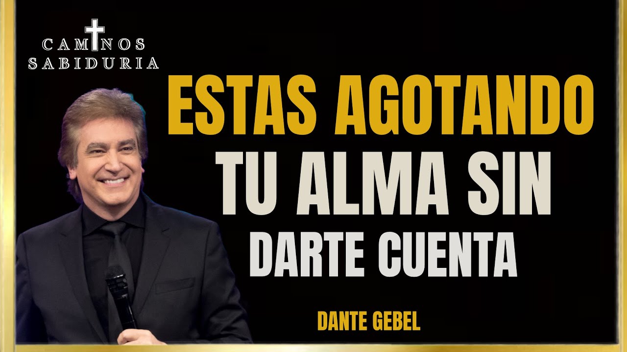 Estas Agotando Tu Alma Sin Darte Cuenta | Dios Quiere Que Descanses. |DANTE GEBEL