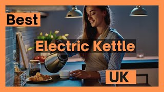 Best Electric Kettle to Buy UK (Best Electric Kettle UK) by BEST UK REVIEWS 6,635 views 1 year ago 8 minutes, 34 seconds