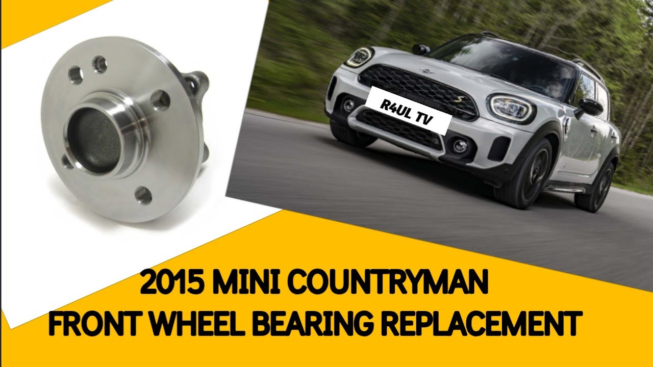 2015 MINI COUNTRYMAN FRONT WHEEL BEARING REPLACEMENT YouTube