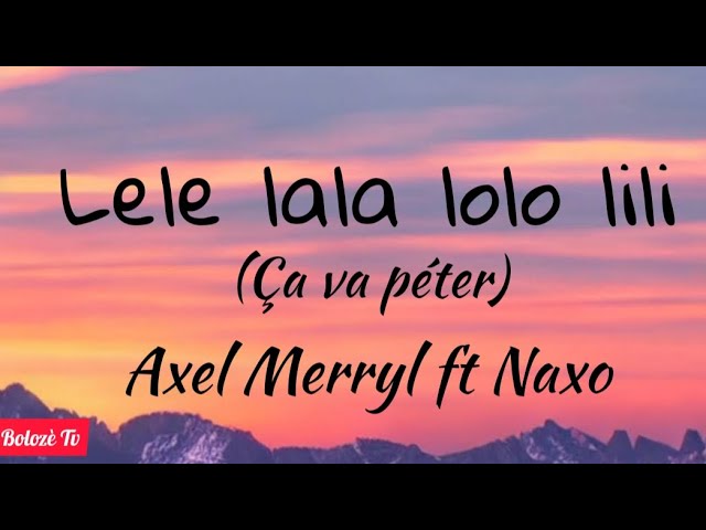 Axel Merryl ft Naxo - Lala lele lolo lili (ça va péter) lyrics #axel #naxo #lyrics #tiktok class=