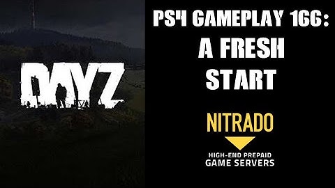 DAYZ PS4 Gameplay Part 166: A Fresh Server, A Fresh Start