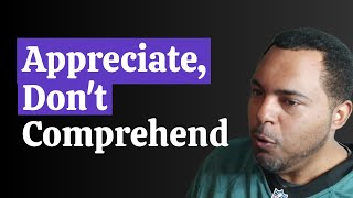 Appreciate, Don't Comprehend - Highlight from THE MESSAGE - Episode 25
