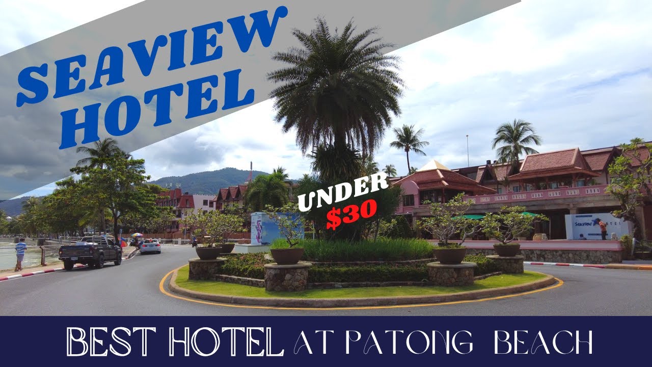 SEAVIEW  PATONG HOTEL PHUKET  - Best Budget 4* Hotel Under $30 at Patong Beach